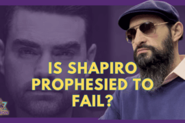 Is Ben Shapiro Prophesied to Fail?